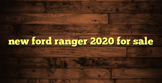new ford ranger 2020 for sale