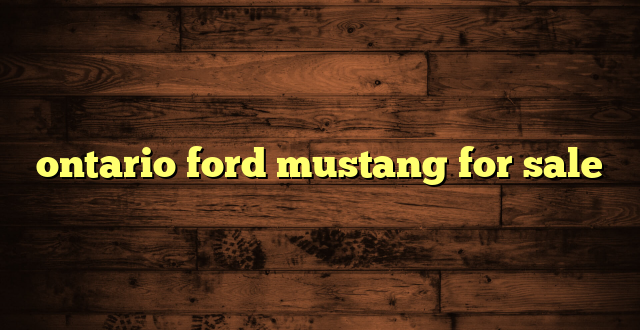 ontario ford mustang for sale