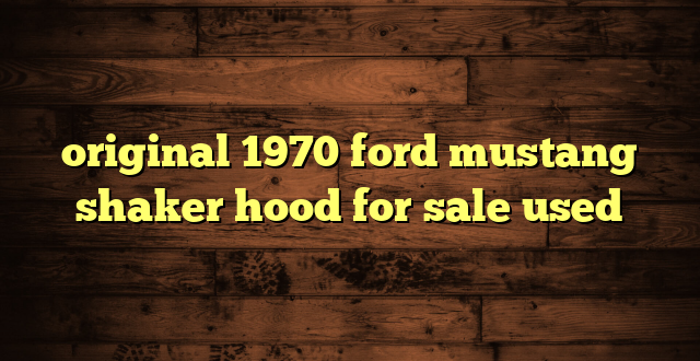 original 1970 ford mustang shaker hood for sale used