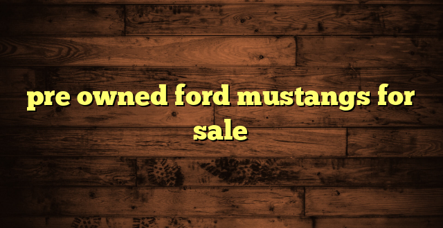 pre owned ford mustangs for sale