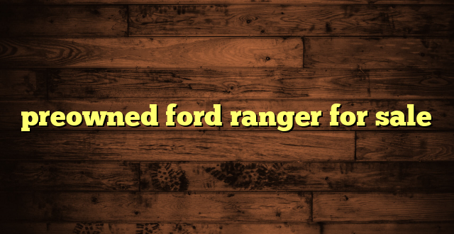 preowned ford ranger for sale