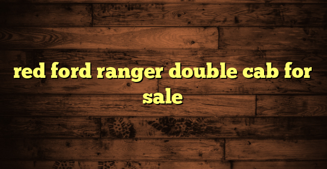red ford ranger double cab for sale