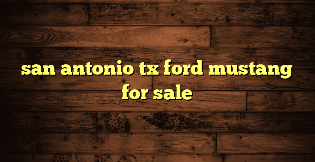 san antonio tx ford mustang for sale