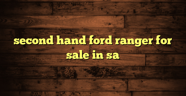 second hand ford ranger for sale in sa