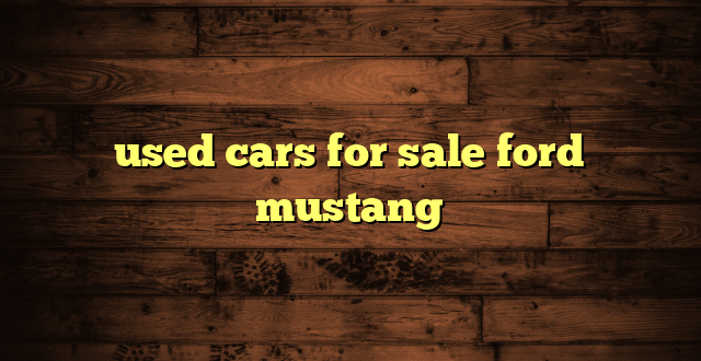 used cars for sale ford mustang