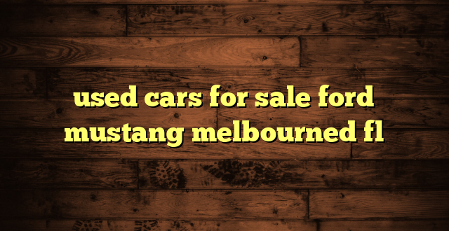 used cars for sale ford mustang melbourned fl