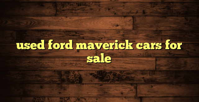 used ford maverick cars for sale