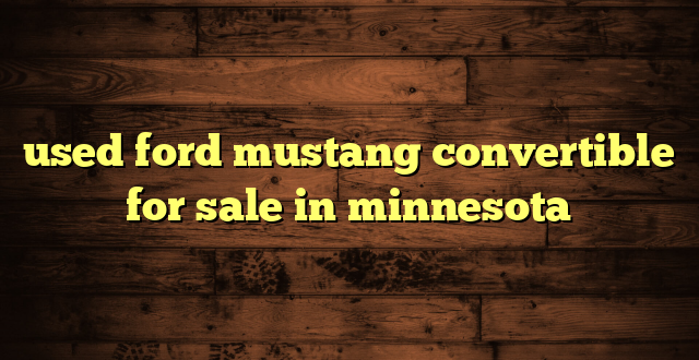 used ford mustang convertible for sale in minnesota