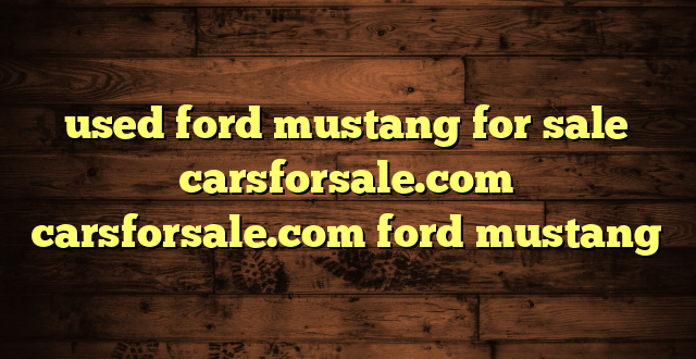 used ford mustang for sale carsforsale.com carsforsale.com ford mustang