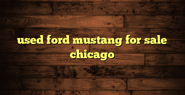 used ford mustang for sale chicago
