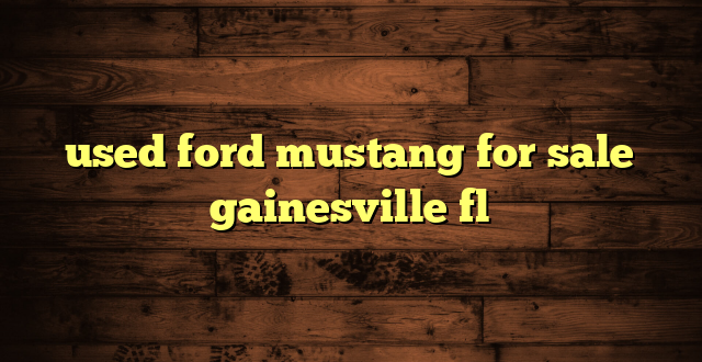 used ford mustang for sale gainesville fl