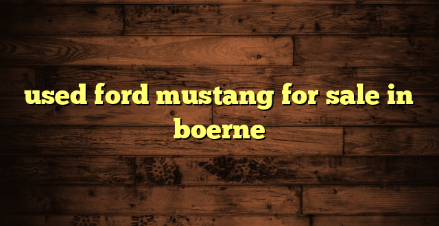 used ford mustang for sale in boerne