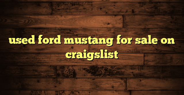 used ford mustang for sale on craigslist