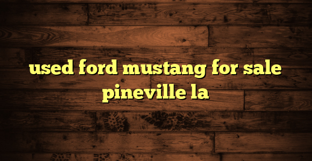 used ford mustang for sale pineville la