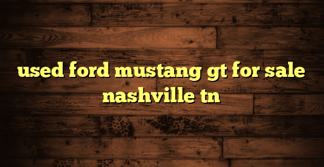 used ford mustang gt for sale nashville tn