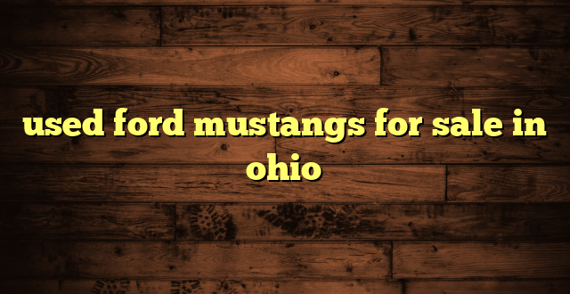 used ford mustangs for sale in ohio