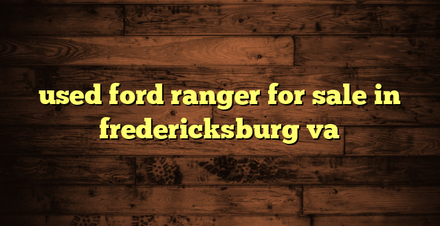 used ford ranger for sale in fredericksburg va