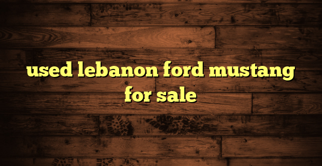 used lebanon ford mustang for sale