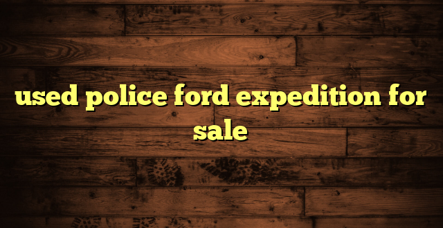 used police ford expedition for sale