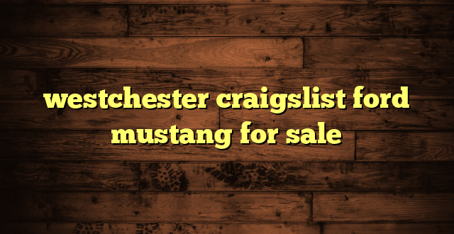 westchester craigslist ford mustang for sale