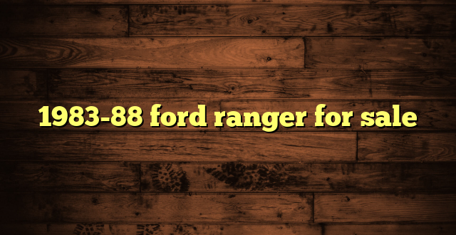 1983-88 ford ranger for sale