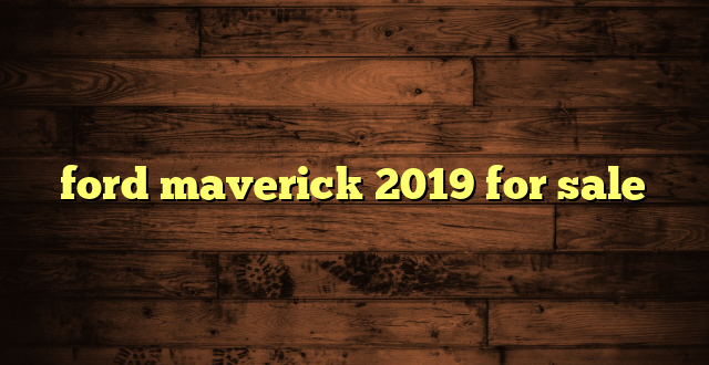 ford maverick 2019 for sale