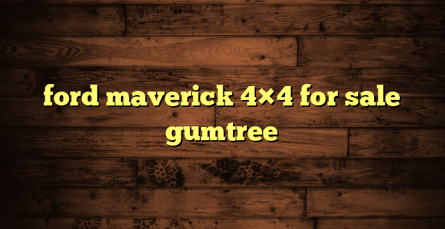 ford maverick 4×4 for sale gumtree