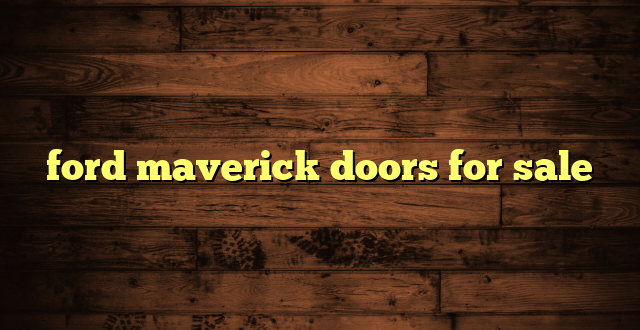 ford maverick doors for sale
