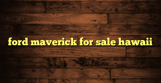 ford maverick for sale hawaii