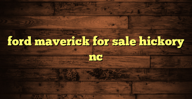 ford maverick for sale hickory nc