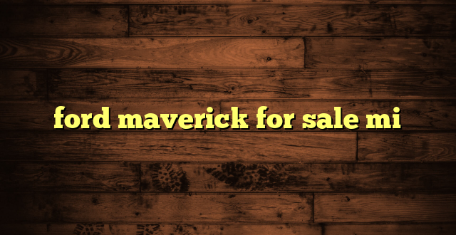 ford maverick for sale mi
