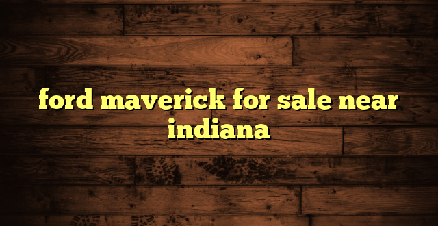 ford maverick for sale near indiana