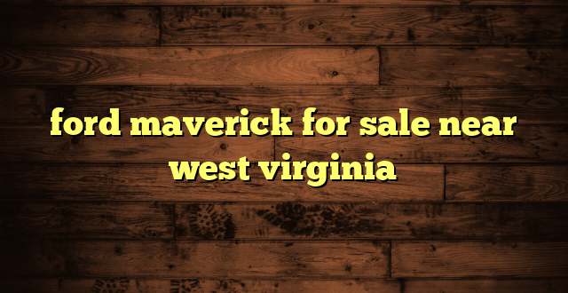 ford maverick for sale near west virginia