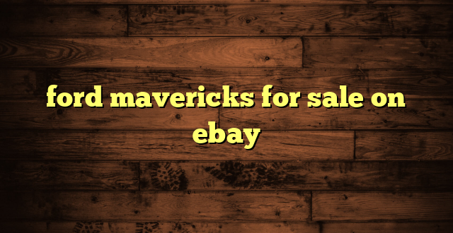 ford mavericks for sale on ebay