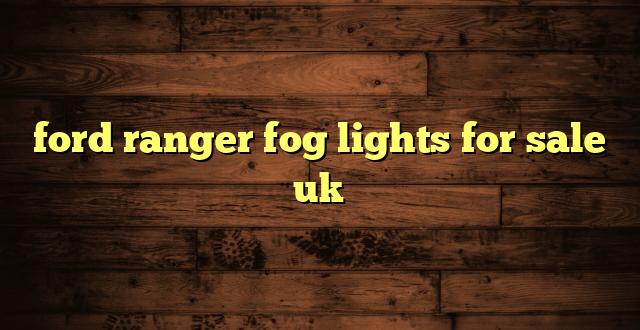 ford ranger fog lights for sale uk