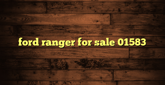 ford ranger for sale 01583