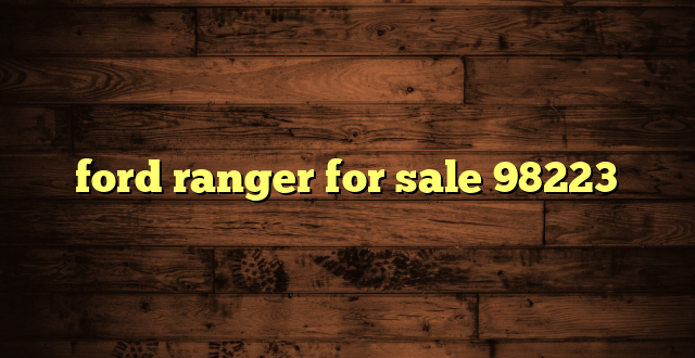 ford ranger for sale 98223