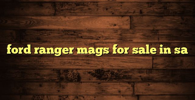 ford ranger mags for sale in sa