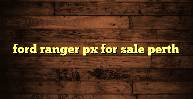 ford ranger px for sale perth