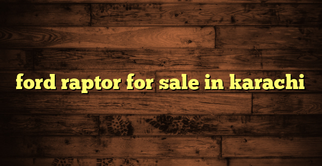 ford raptor for sale in karachi