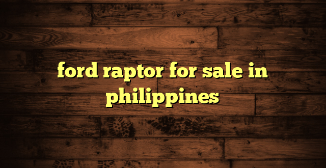 ford raptor for sale in philippines