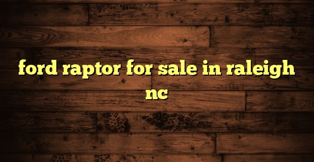 ford raptor for sale in raleigh nc