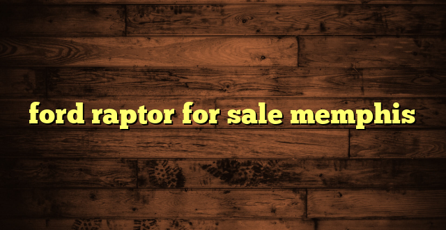 ford raptor for sale memphis