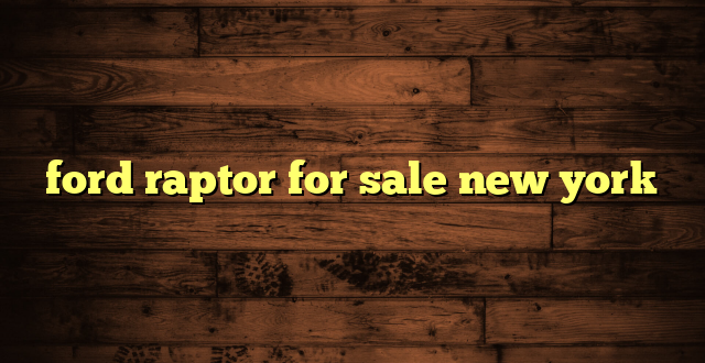 ford raptor for sale new york