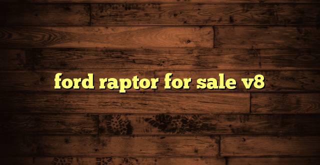 ford raptor for sale v8