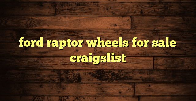 ford raptor wheels for sale craigslist