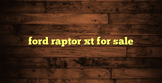 ford raptor xt for sale