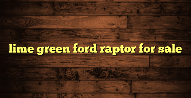 lime green ford raptor for sale