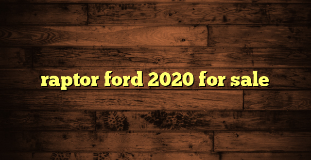 raptor ford 2020 for sale